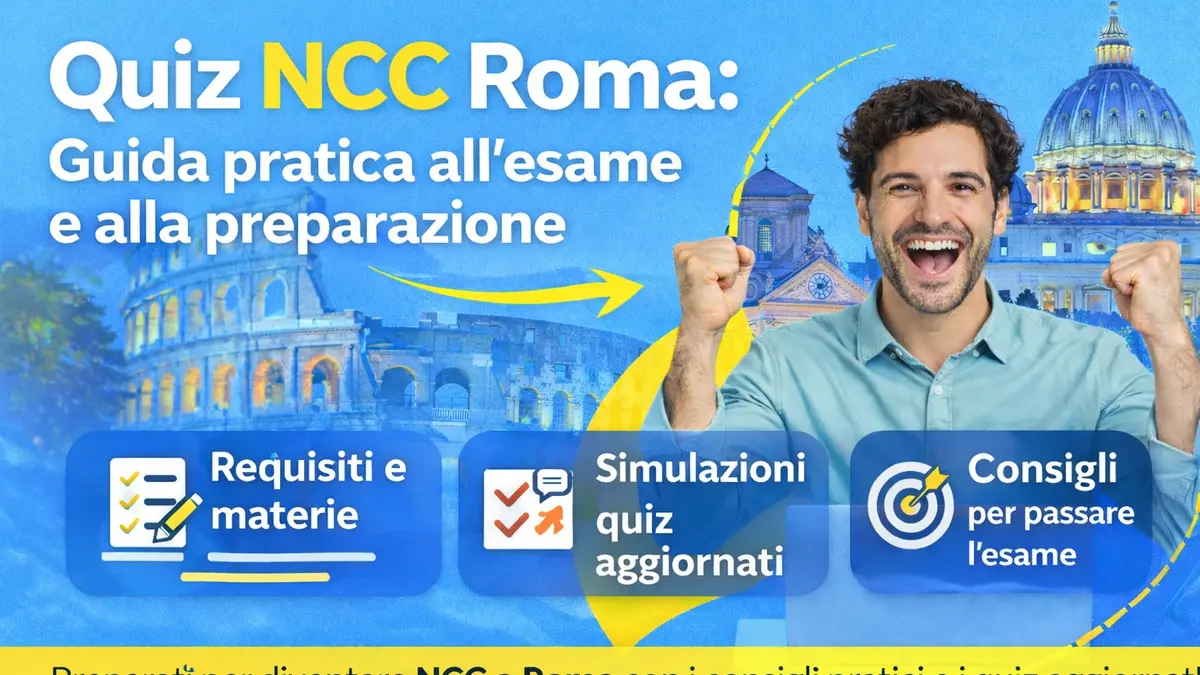 Quiz NCC Roma: guida pratica all’esame e alla preparazione