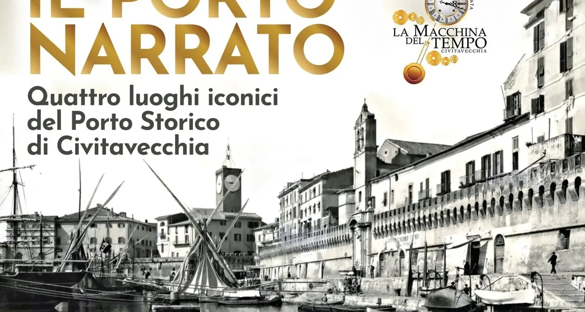 \"Il Porto Narrato- Quattro luoghi iconici del Porto Storico di Civitavecchia\" di Roberta Galletta